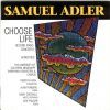 Adler, Samuel: Choose Life / Second Piano Concerto / Acrostics
